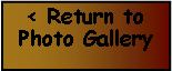 Text Box: < Return to Photo Gallery