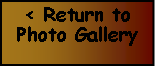 Text Box: < Return to Photo Gallery