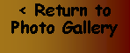 Text Box: < Return to Photo Gallery